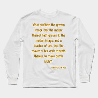 Habakkuk 2:18 Bible Verse Scripture Quote Long Sleeve T-Shirt